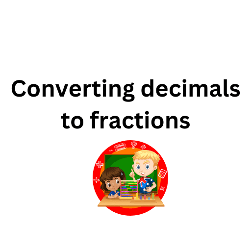 Converting decimals to fractions